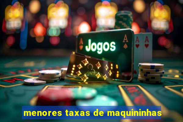 menores taxas de maquininhas